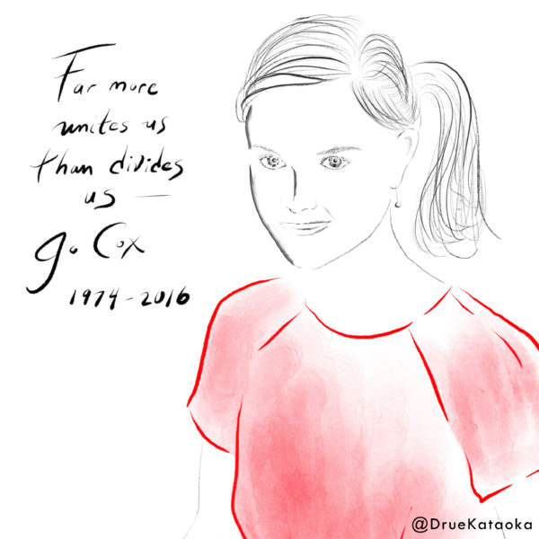 A drawing of Jo Cox with the words, "Far more unites us than divides us" - Jo Cox 1974-2016.